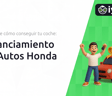 Financiamiento de Autos Honda: Descubre Cómo Conseguir tu Coche