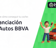 Financiación de Autos BBVA: Descubre Cómo Conseguir tu Coche
