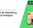 Curso de Marketing Digital HubSpot: Tu Guía Completa