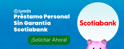 Préstamo Personal Sin Garantía Scotiabank: Consejos esenciales para lograrlo