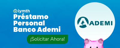 Préstamo Personal Banco Ademi: Consejos esenciales para lograrlo