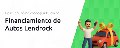 Financiamiento de Autos Lendrock: Descubre Cómo Conseguir tu Coche